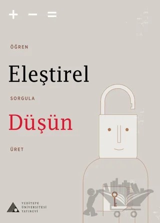 Eleştirel Düşün – Alper Bayazıt, Aysun Kunduracı, Berke Kırıkkanat, Dilara Demirbudak, Emrah Pelvanoğlu, Hülya Kılıç, Oğuzhan Doğan, Yelkin Diker Coşkun – Yeditepe Üniversitesi Yayınevi kitap kapağı