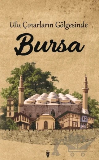 Ulu Çınarların Gölgesinde Bursa – Sami Bayraktar – Cibali Kültür Sanat (CKS) Yayınları kitap kapağı