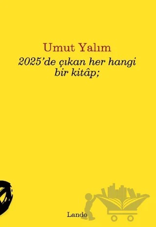 2025’de Çıkan Her Hangi Bir Kitap – Umut Yalım – Lando Yayınları kitap kapağı