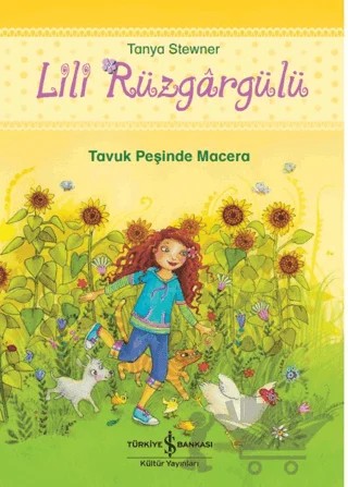 Lili Rüzgargülü – Tavuk Peşinde Macera – Tanya Stewner – İş Bankası Kültür Yayınları kitap kapağı