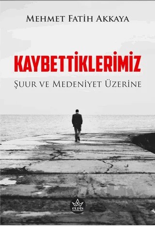 Kaybettiklerimiz – Mehmet Fatih Akkaya – Elpis Yayınları kitap kapağı