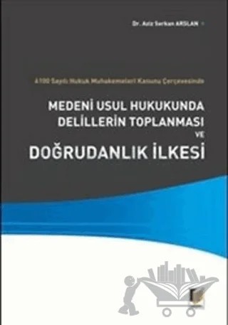 Medeni Usul Hukukunda Delillerin Toplanması ve Doğrudanlık İlkesi – Aziz Serkan Aslan – Adalet Yayınevi kitap kapağı