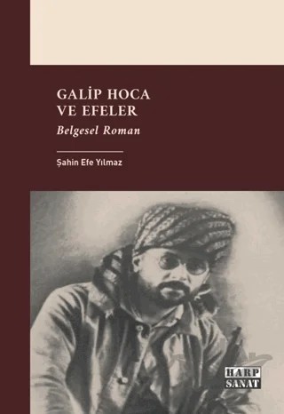 Galip Hoca ve Efeler – Şahin Efe Yılmaz – Harp Sanat Yayınları kitap kapağı