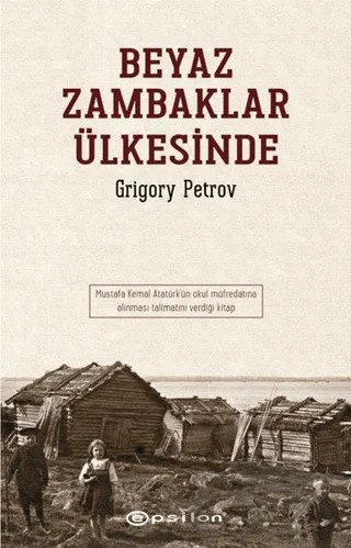 Beyaz Zambaklar Ülkesinde – Grigori Spiridonoviç Petrov, Grıgory Petrov – Epsilon Yayınevi kitap kapağı
