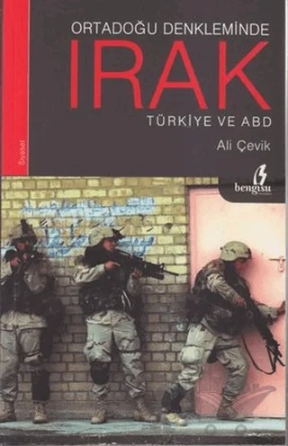 Ortadoğu Denkleminde Irak Türkiye ve ABD – Ali Çevik – Bengisu Yayınları kitap kapağı