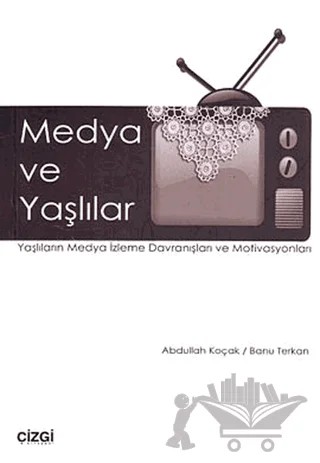 Medya ve Yaşlılar – Abdullah Koçak, Banu Terkan – Çizgi Kitabevi Yayınları kitap kapağı