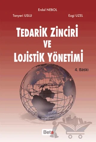 Tedarik Zinciri ve Lojistik Yönetimi – Erdal Nebol, Ezgi Uzel, Tanyeri Uslu – Beta Yayınevi kitap kapağı