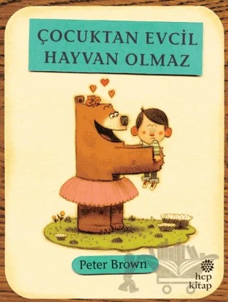 Çocuktan Evcil Hayvan Olmaz – Peter Brown – Hep Kitap kitap kapağı