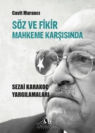 Söz ve Fikir Mahkeme Karşısında - Sezai Karakoç Yargılamaları – Cavit Marancı – Cağaloğlu Yayınevi kitap kapağı