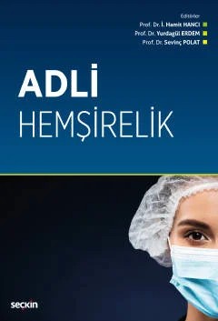Adli Hemşirelik – İ. Hamit Hancı, Yurdagül Erdem, Sevinç Polat – Seçkin Yayıncılık kitap kapağı