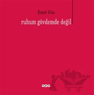 Ruhum Gövdemde Değil – Emel Güz – Yapı Kredi Yayınları kitap kapağı