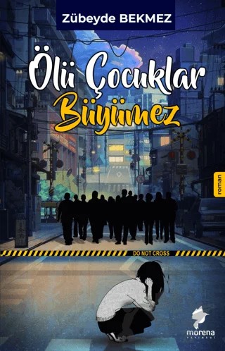 Ölü Çocuklar Büyümez – Zübeyde Bekmez – Morena Yayınevi kitap kapağı