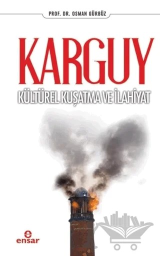 Karguy - Kültürel Kuşatma ve İlahiyat – Osman Gürbüz – Ensar Neşriyat kitap kapağı