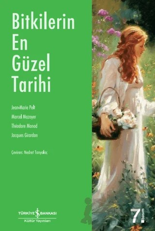Bitkilerin En Güzel Tarihi – Jacques Girardon, Jean-Marie Pelt, Marcel Mazoyer, Theodore Monod – İş Bankası Kültür Yayınları kitap kapağı