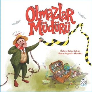 Olmazlar Müdürü – Özlem Balcı Saban – Pötikare Yayıncılık kitap kapağı