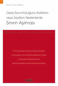 Ceza Sorumluluğunu Kaldıran veya Azaltan Nedenlerde Sınırın Aşılması – Kazım Furkan Ağkuş – Seçkin Yayıncılık kitap kapağı