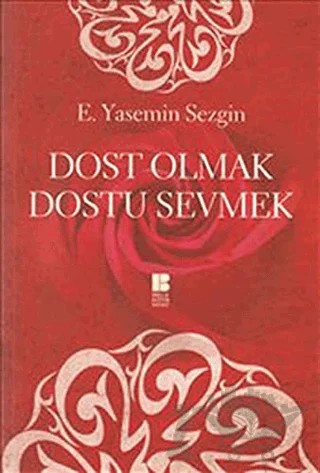 Dost Olmak Dostu Sevmek – E. Yasemin Sezgin – Bilge Kültür Sanat kitap kapağı