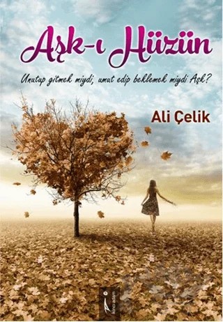 Aşk-ı Hüzün – Ali Çelik – İkinci Adam Yayınları kitap kapağı
