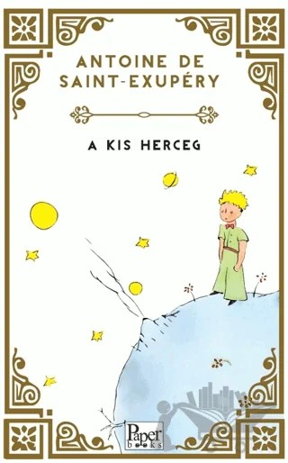 A Kis Herceg (Küçük Prens Macarca) – Antoine de Saint-Exupery – Paper Books kitap kapağı