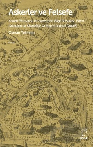 Askerler ve Felsefe/Askeri Planlama ve Harekâtın Bilgi Felsefesi, Bilim Felsefesi ve Metafizik ile İlişkisi (Askeri Felsefi) – Osman Tekinalp – Doruk Yayınları kitap kapağı