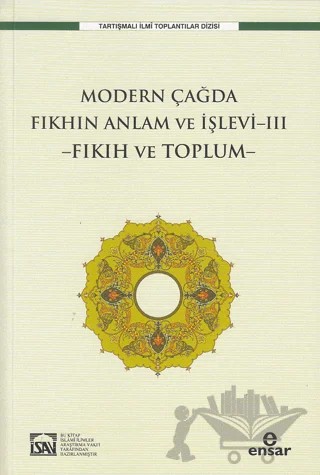 Modern Çağda Fıkhın Anlam Ve İşlevi-III -Fıkıh Ve Toplum- – Osman Güman – Ensar Neşriyat kitap kapağı