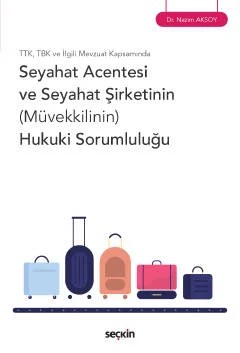TTK, TBK ve İlgili Mevzuat KapsamındaSeyahat Acentesi ve Seyahat Şirketinin (Müvekkilinin) Hukuki Sorumluluğu – Nazım Aksoy – Seçkin Yayıncılık kitap kapağı