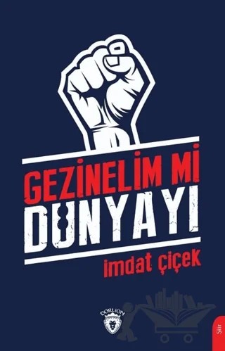 Gezinelim mi Dünyayı – İmdat Çiçek – Dorlion Yayınları kitap kapağı