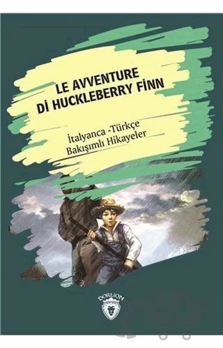 Le Avventure Di Huckleberry Finn (Huckleberry Finn´in Maceraları) İtalyanca Türkçe Bakışımlı Hikayeler – Kolektif – Dorlion Yayınları kitap kapağı