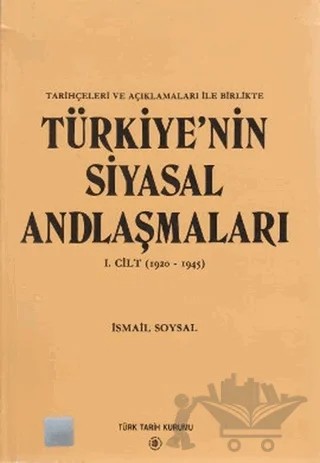 Türkiye’nin Siyasal Andlaşmaları 1. Cilt (1920-1945) – İsmail Soysal – Türk Tarih Kurumu Yayınları kitap kapağı