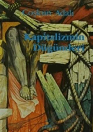 Kapitalizmin Düğümleri – Coşkun Adalı – Sorun Yayınları kitap kapağı