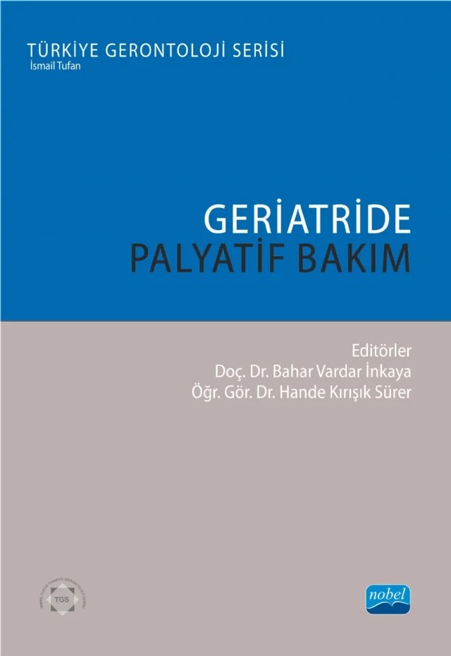 Geriatride Palyatif Bakım – Afra Çalık, Aslı Gözde Akış, Aslı Tok Özen, Ayşe Gülay Şahan, Betül Çakmak, Bilge Bal Özkaptan, Büşra Nur Erol, Duygu Öztaş, Evre Yılmaz, Fatma Banu Demirdaş, Fulya Şenay Avcı, Furkan Ulusal, Hale Tosun, Hande Kırışık Sürer, Merve Aliye Akyol, Metin Sökmen, Murat Varlı, Nilüfer Korkmaz Yaylagül, Özl – Nobel Akademik Yayıncılık kitap kapağı