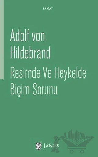 Resimde ve Heykelde Biçim Sorunu – Adolf von Hildebrand – Janus kitap kapağı
