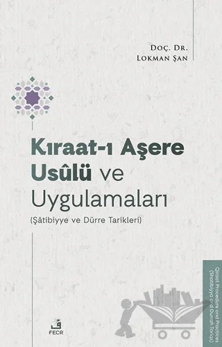 Kıraat-ı Aşere Usûlü ve Uygulamaları (Şâtibiyye ve Dürre Tarikleri) – Lokman Şan – Fecr Yayınları kitap kapağı