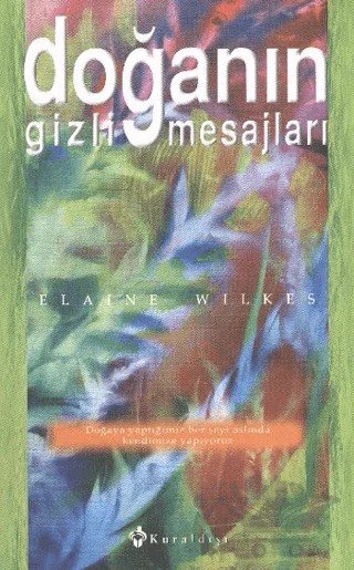Doğanın Gizli Mesajları – Elaine Wilkes – Kuraldışı Yayınevi kitap kapağı