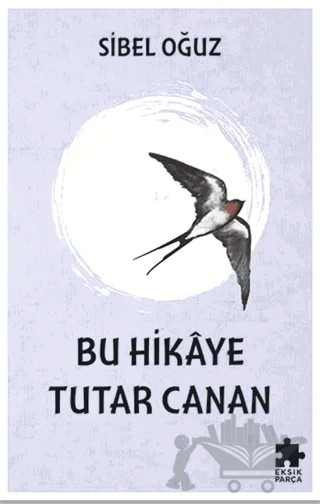 Bu Hikaye Tutar Canan – Sibel Oğuz – Eksik Parça Yayınları kitap kapağı