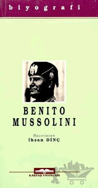 Benito Mussolini – İhsan Dinç – Kastaş Yayınları kitap kapağı