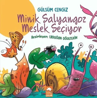 Minik Salyangoz Meslek Seçiyor – Gülsüm Cengiz – Eksik Parça Yayınları kitap kapağı