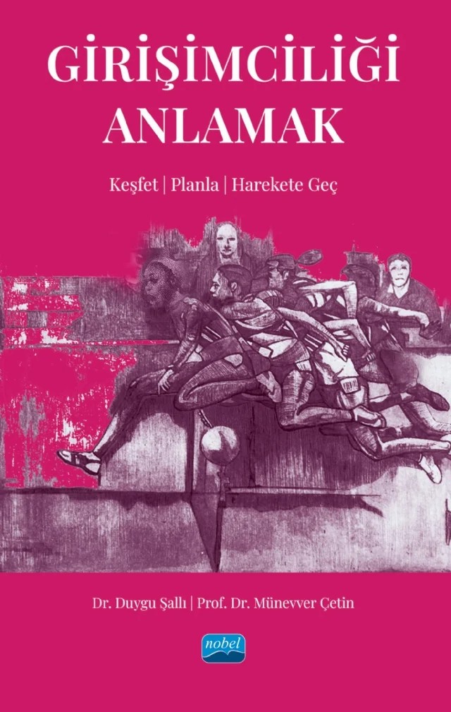 GİRİŞİMCİLİĞİ ANLAMAK: Keşfet,Planla, Harekete Geç – Duygu Şallı, Münevver Çetin – Nobel Akademik Yayıncılık kitap kapağı