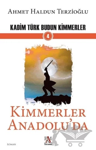 Kimmerler Anadolu'da - Kadim Türk Budun Kimmerler 4 – Ahmet Haldun Terzioğlu – Panama Yayıncılık kitap kapağı
