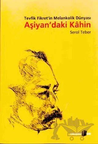 Aşiyan’daki Kahin Tevfik Fikret’in Melankolik Dünyası – Serol Teber – Okuyan Us Yayınları kitap kapağı