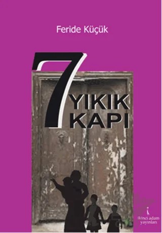 7 Yıkık Kapı – Feride Küçük – İkinci Adam Yayınları kitap kapağı