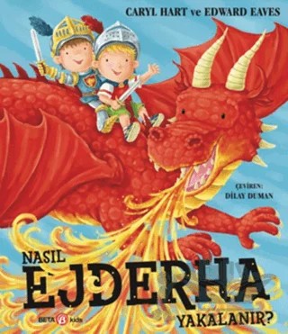 Nasıl Ejderha Yakalanır? – Caryl Hart – Beta Kids kitap kapağı