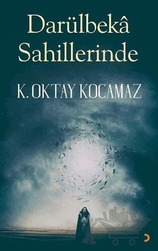 Darülbeka Sahillerinde – K. Oktay Kocamaz – Cinius Yayınları kitap kapağı