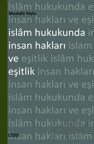 İslam Hukukunda İnsan Hakları ve Eşitlik – Mustafa Yayla – Çizgi Kitabevi Yayınları kitap kapağı