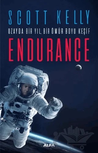 Uzayda Bir Yıl Bir Ömür Boyu Keşif: Endurance – Scott Kelly – Alfa Yayınları kitap kapağı