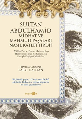 Sultan Abdülhamid Midhat ve Mahmud Paşaları Nasıl Katlettirdi? – Saro Dadyan – Okuyan Us Yayınları kitap kapağı