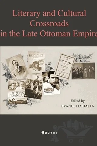 Literary And Cultural Crossroads in the Late Ottoman Empire – Evangelia Balta – Boyut Yayın Grubu kitap kapağı