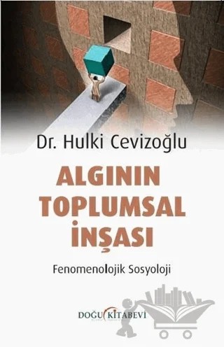 Algının Toplumsal İnşası - Fenomenolojik Sosyoloji – Hulki Cevizoğlu – Doğu Kitabevi kitap kapağı