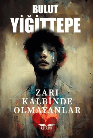 Zarı Kalbinde Olmayanlar – Bulut Yiğittepe – Perseus kitap kapağı