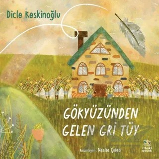 Gökyüzünden Gelen Gri Tüy – Dicle Keskinoğlu – İthaki Çocuk Yayınları kitap kapağı